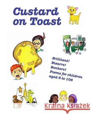 Custard On Toast: Brilliant! Bizarre! Bonkers! Poems for Children aged 6 to 106 Judy Wolfson-Davies 9781527275058 Judy Wolfson-Davies - książka