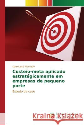 Custeio-meta aplicado estratégicamente em empresas de pequeno porte Machado Daniel José 9786130164836 Novas Edicoes Academicas - książka