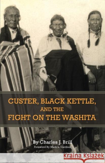 Custer, Black Kettle, and The Fight on the Washita Brill, Charles J. 9780806134161 University of Oklahoma Press - książka