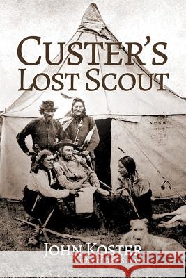 Custer's Lost Scout John Koster 9781945687020 Idle Winter Press - książka