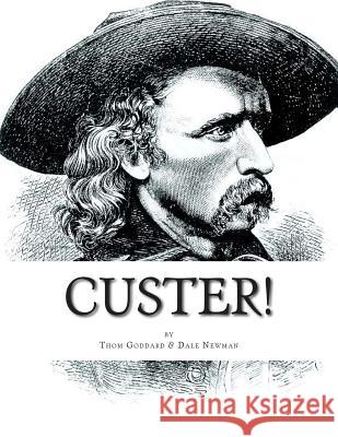 Custer!: The Musical Dale Newman Thom Goddard 9781505457124 Createspace Independent Publishing Platform - książka