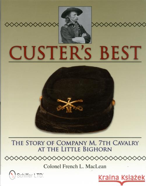 Custer's Best: The Story of Company M, 7th Cavalry at the Little Bighorn MacLean, French L. 9780764337574  - książka