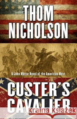 Custers Cavalier Thom Nicholson 9781432831400 Cengage Learning, Inc - książka