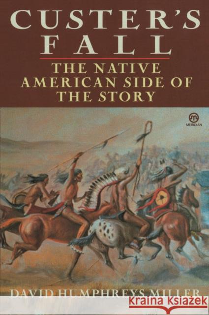 Custer's Fall: The Native American Side of the Story David Humphreys Miller 9780452010956 Plume Books - książka