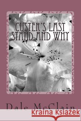 Custer's Last Stand and Why MR Dale McClain 9781495414510 Createspace - książka