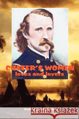 Custer's Women: loves and lovers of the General Vandervelde, Isabel 9781475219623 Createspace - książka