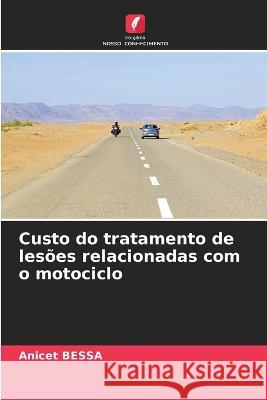 Custo do tratamento de lesoes relacionadas com o motociclo Anicet Bessa   9786206259541 Edicoes Nosso Conhecimento - książka