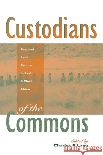 Custodians of the Commons: Pastoral Land Tenure in Africa Lane, Charles 9781853834738 JAMES & JAMES (SCIENCE PUBLISHERS) LTD - książka