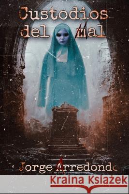 Custodios del mal Jorge Arredondo Garcia   9798376925423 Independently Published - książka