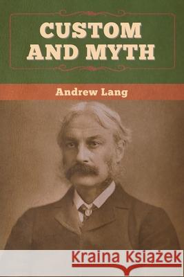 Custom and Myth Andrew Lang 9781647995546 Bibliotech Press - książka