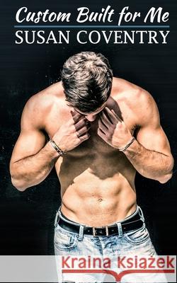 Custom Built for Me Susan Coventry 9781548372378 Createspace Independent Publishing Platform - książka