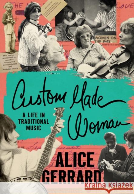 Custom Made Woman: A Life in Traditional Music Alice Gerrard 9781469690360 University of North Carolina Press - książka