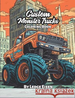 Custom Monster Trucks Coloring Book Ledge Eisen   9798399125862 Independently Published - książka