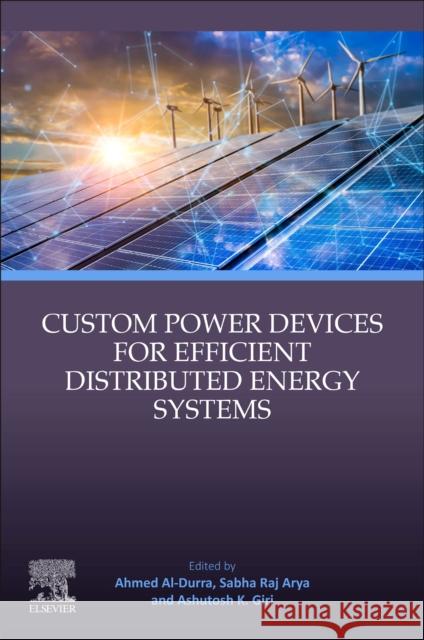 Custom Power Devices for Efficient Distributed Energy Systems  9780443214912 Elsevier - Health Sciences Division - książka