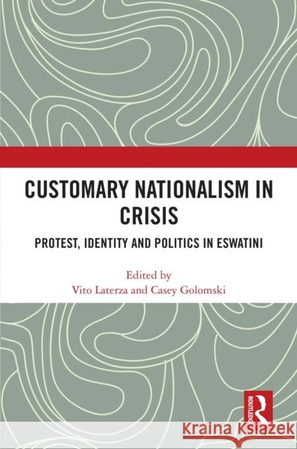 Customary Nationalism in Crisis: Protest, Identity and Politics in eSwatini  9781041154778 Routledge - książka