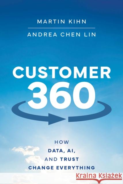 Customer 360: How Data, AI, and Trust Change Everything Andrea Chen Lin 9781394273614 John Wiley & Sons Inc - książka