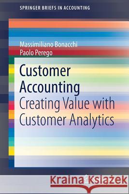 Customer Accounting: Creating Value with Customer Analytics Bonacchi, Massimiliano 9783030019709 Springer - książka