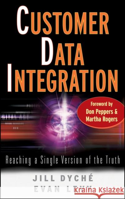 Customer Data Integration: Reaching a Single Version of the Truth Dyché, Jill 9780471916970 John Wiley & Sons - książka