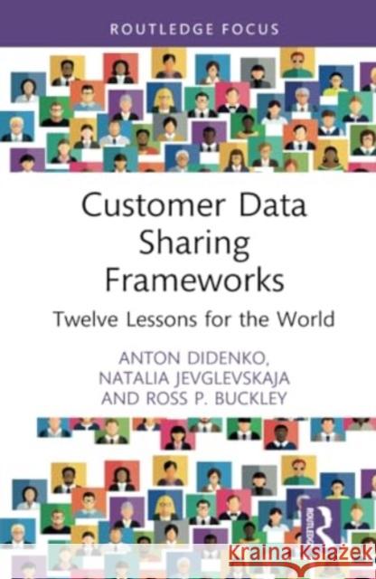 Customer Data Sharing Frameworks: Twelve Lessons for the World Anton Didenko Natalia Jevglevskaja Ross P. Buckley 9781032538983 Routledge - książka