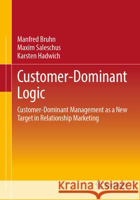 Customer-Dominant Logic Bruhn, Manfred, Saleschus, Maxim, Hadwich, Karsten 9783658453541 Springer Fachmedien Wiesbaden - książka