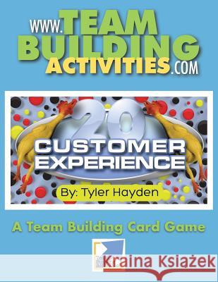 Customer Experience 20: A Team Building Card Game Hayden, Tyler 9781897050583 Tyler Hayden - książka