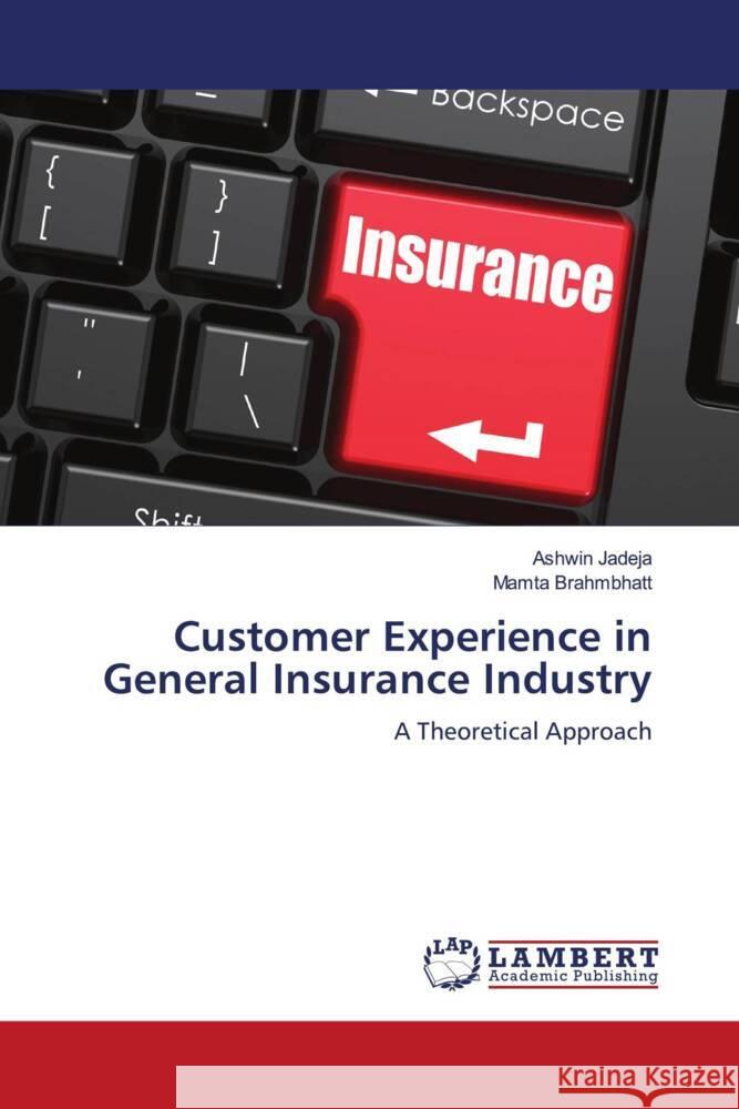 Customer Experience in General Insurance Industry Jadeja, Ashwin, Brahmbhatt, Mamta 9786208420215 LAP Lambert Academic Publishing - książka