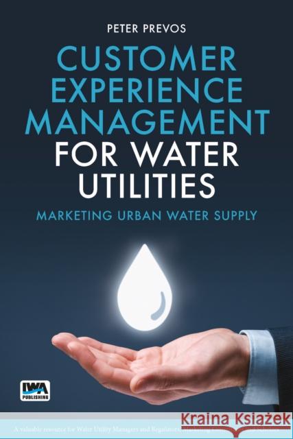 Customer Experience Management for Water Utilities Peter Prevos 9781780408668 IWA Publishing - książka