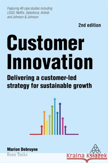 Customer Innovation: Delivering a Customer-Led Strategy for Sustainable Growth Marion Debruyne Koen Tackx 9780749484187 Kogan Page - książka