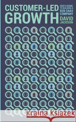 Customer-Led Growth: A CEO's guide to building a B2B SaaS company David Jackson 9781739903015 Nielsen ISBN Store - książka