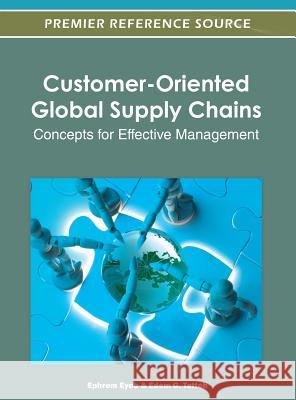 Customer-Oriented Global Supply Chains: Concepts for Effective Management Eyob, Ephrem 9781466602465 Information Science Reference; Igi - książka