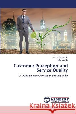 Customer Perception and Service Quality P., Marish Kumar, C., Natarajan 9786206154006 LAP Lambert Academic Publishing - książka