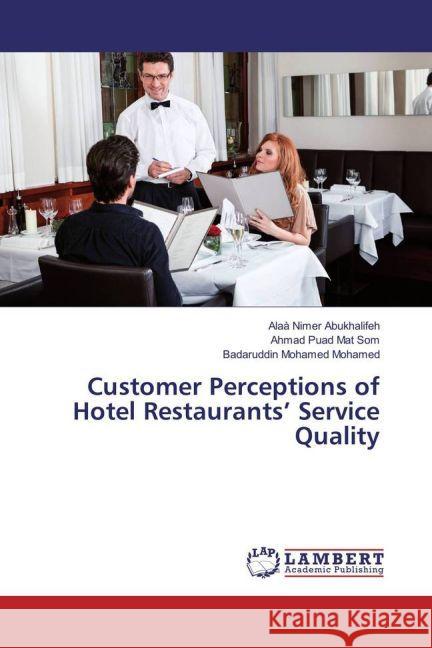 Customer Perceptions of Hotel Restaurants' Service Quality Abukhalifeh, Alaà Nimer; Puad Mat Som, Ahmad; Mohamed, Badaruddin Mohamed 9783659826887 LAP Lambert Academic Publishing - książka