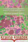 Customer proposes, business disposes, competition opposes: Market power rules Madhavi, CV 9781798165706 Independently Published