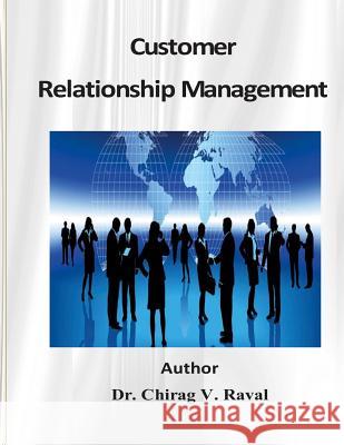 Customer Relationship Management Dr Chirag V. Raval 9781508473046 Createspace - książka