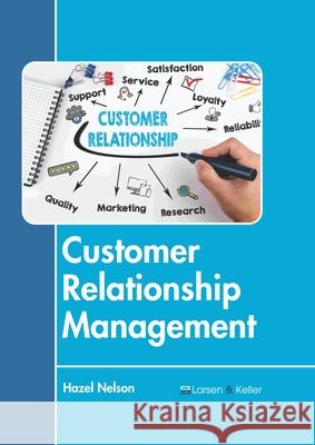 Customer Relationship Management Hazel Nelson 9781641723718 Larsen and Keller Education - książka