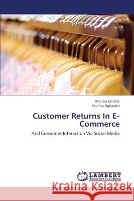 Customer Returns in E-Commerce Golletz Marion                           Ogheden Pauline 9783846504697 LAP Lambert Academic Publishing - książka