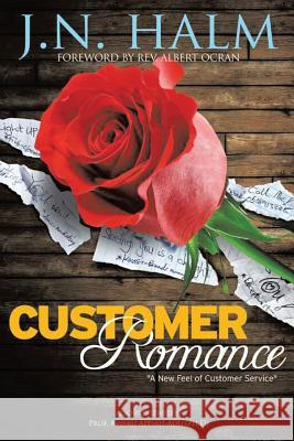 Customer Romance: A New Feel of Customer Service Halm, J. N. 9781491896785 Authorhouse - książka