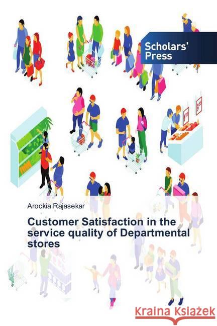 Customer Satisfaction in the service quality of Departmental stores Rajasekar, Arockia 9786202301015 Scholar's Press - książka