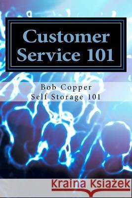Customer Service 101: Using Common Sense to Provide a Superior Customer Experience Bob Copper 9781477406007 Createspace - książka