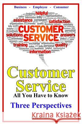 Customer Service - Three Perspectives: All You Have to Know David Peters 9781517630126 Createspace - książka