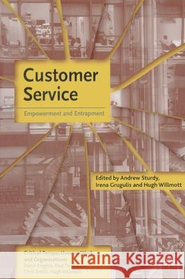 Customer Service : Empowerment and Entrapment Andrew Sturdy Irena Gruelis H. P. Willmott 9780333946077 Palgrave MacMillan - książka