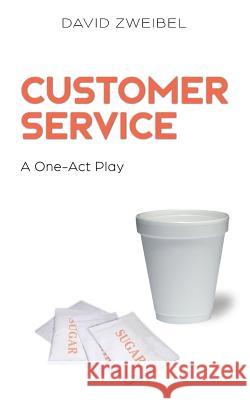 Customer Service: A One-Act Play David Zweibel 9780692048863 Inito Publishing - książka