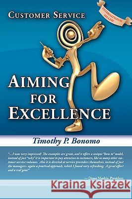 Customer Service: Aiming for Excellence Bonomo, Timothy P. 9781553695424 Trafford Publishing - książka