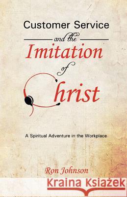 Customer Service and the Imitation of Christ Ron Johnson 9781468162059 Createspace - książka