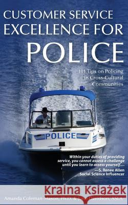 Customer Service Excellence for Police: 101 Tips on Policing in Cross-Cultural Communities Amanda Coleman-Mason June Davidson 9780998424842 Adissa Justice Leadership Coaching - książka