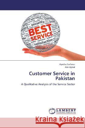 Customer Service in Pakistan : A Qualitative Analysis of the Service Sector Sarfaraz, Ayesha; Ajmal, Asir 9783659258695 LAP Lambert Academic Publishing - książka