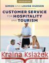 Customer Service in Tourism and Hospitality Louise (freelance journalist specializing in sport and travel writing) Hudson 9781911396468 Goodfellow Publishers Limited