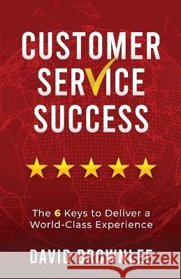 Customer Service Success David Brownlee 9781736823408 Brownlee Group LLC - książka