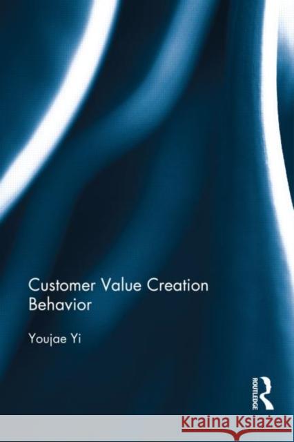 Customer Value Creation Behavior Youjae Yi 9781138021020 Routledge - książka