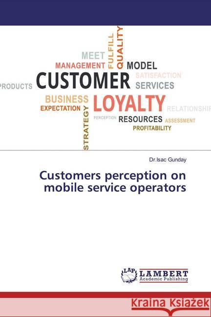 Customers perception on mobile service operators Gunday, Dr.Isac 9783659927164 LAP Lambert Academic Publishing - książka